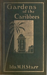 Gardens of the Caribbees, v. 2/2: Sketches of a Cruise to the West Indies and the Spanish Main