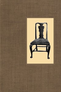 Little Books About Old Furniture. Volume II. The Period of Queen Anne