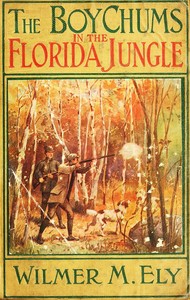 The Boy Chums in the Florida Jungle: or, Charlie West and Walter Hazard with the Seminole Indians