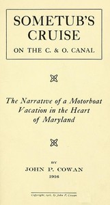 Sometub's Cruise on the C. & O. Canal: The narrative of a motorboat vacation in the heart of Maryland