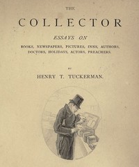 The Collector: Essays on Books, Newspapers, Pictures, Inns, Authors, Doctors, Holidays, Actors, Preachers