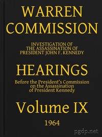 Warren Commission (09 of 26): Hearings Vol. IX (of 15)