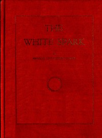 The White Spark: A New Book, Giving Out a New Philosophy and the Mysteries of the Universe. The Handbook of the Millennium and the New Dispensation