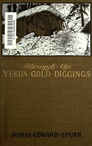 Through the Yukon Gold Diggings: A Narrative of Personal Travel