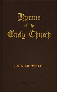 Hymns of the Early Church: being translations from the poetry of the Latin church, arranged in the order of the Christian year