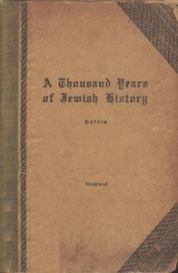 A Thousand Years of Jewish History: From the days of Alexander the Great to the Moslem Conquest of Spain