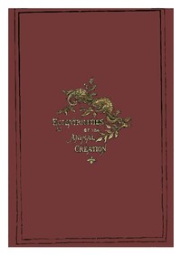 Eccentricities of the Animal Creation.