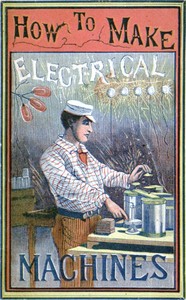How to Make Electrical Machines: Containing Full Directions for Making Electrical Machines, Induction Coils, Dynamos, and Many Novel Toys to Be Worked by Electricity