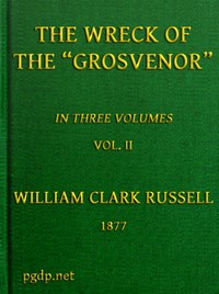 The Wreck of the Grosvenor, Volume 2 of 3: An account of the mutiny of the crew and the loss of the ship when trying to make the Bermudas