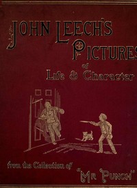 John Leech's Pictures of Life and Character, Volume 1 (of 3): From the Collection of "Mr. Punch"