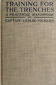 Training for the Trenches: A Practical Handbook Based upon Personal Experience During the First Two Years of the War in France
