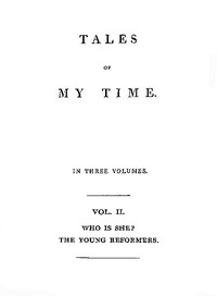 Tales of My Time, Vol. 2 (of 3): Who Is She? [concluded]; The Young Reformers