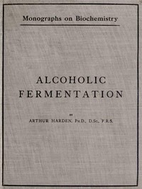 Alcoholic Fermentation: Second Edition, 1914