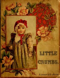 Little Crumbs, and Other Stories: Fully Illustrated