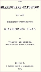 The Shakespeare-Expositor: An Aid to the Perfect Understanding of Shakespeare's Plays
