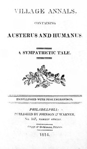 Village Annals, Containing Austerus and Humanus: A Sympathetic Tale
