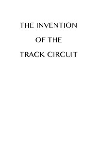 The Invention of the Track Circuit: The history of Dr. William Robinson's invention of the track circuit, the fundamental unit which made possible our present automatic block signaling and interlocking systems