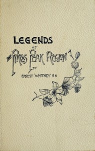 Legends of the Pike's Peak Region; The Sacred Myths of the Manitou
