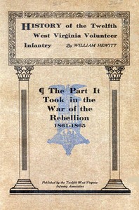 History of the Twelfth West Virginia Volunteer Infantry: The Part It Took in the War of the Rebellion, 1861-1865