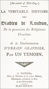 The History of the Devils of Loudun, Volumes I-III: The Alleged Possession of the Ursuline Nuns, and the Trial and Execution of Urbain Grandier, Told by an Eye-witness