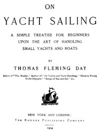 On Yacht Sailing: A Simple Treatise for Beginners upon the Art of Handling Small Yachts and Boats