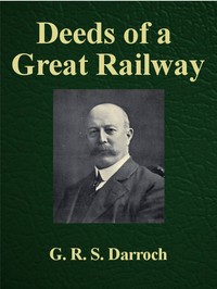 Deeds of a Great Railway: A record of the enterprise and achievements of the London and North-Western Railway company during the Great War