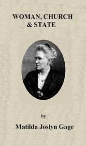 Woman, Church & State: The Original Exposé of Male Collaboration Against the Female Sex