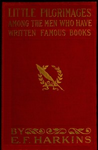 Little Pilgrimages Among the Men Who Have Written Famous Books