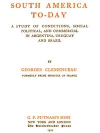 South America To-day: A Study of Conditions, Social, Political and Commercial in Argentina, Uruguay and Brazil