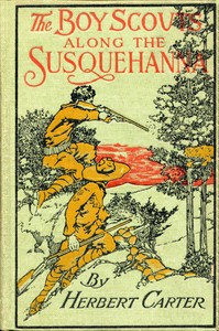 The Boy Scouts Along the Susquehanna; or, The Silver Fox Patrol Caught in a Flood