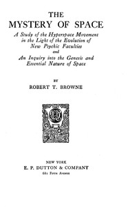 The Mystery of Space: A Study of the Hyperspace Movement in the Light of the Evolution of New Psychic Faculties and an Inquiry into the Genesis and Essential Nature of Space