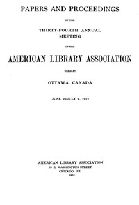 Papers and Proceedings of the Thirty-Fourth Annual Meeting of the American Library Association: Held at Ottawa, Canada, June 26-July 2, 1912