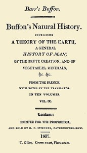 Buffon's Natural History. Volume 09 (of 10): Containing a Theory of the Earth, a General History of Man, of the Brute Creation, and of Vegetables, Minerals, &c. &c