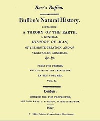 Buffon's Natural History. Volume 10 (of 10): Containing a Theory of the Earth, a General History of Man, of the Brute Creation, and of Vegetables, Minerals, &c. &c