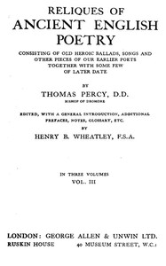 Reliques of Ancient English Poetry, Volume 3 (of 3): Consisting of Old Heroic Ballads, Songs and Other Pieces of Our Earlier Poets Together With Some Few of Later Date