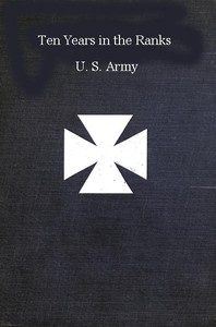 Ten years in the ranks, U.S. Army