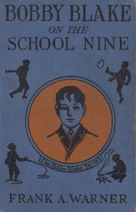 Bobby Blake on the School Nine; Or, The Champions of the Monatook Lake League