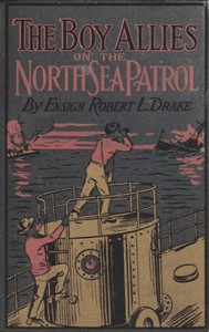 The Boy Allies on the North Sea Patrol: Or, Striking the First Blow at the German Fleet