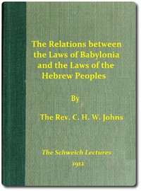 The Relations between the Laws of Babylonia and the Laws of the Hebrew Peoples: The Schweich Lectures