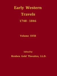 Pattie's Personal Narrative, 1824-1830; Willard's Inland Trade with New Mexico, 1825, and Downfall of the Fredonian Republic; and Malte-Brun's Account of Mexico