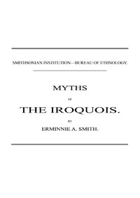 Myths of the Iroquois. (1883 N 02 / 1880-1881 (pages 47-116))