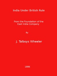 India Under British Rule from the Foundation of the East India Company