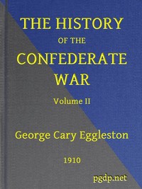 The History of the Confederate War, Its Causes and Its Conduct, Volume 2 (of 2): A Narrative and Critical History