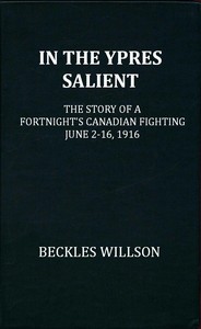 In the Ypres Salient: The Story of a Fortnight's Canadian Fighting, June 2-16, 1916