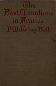 The First Canadians in France: The Chronicle of a Military Hospital in the War Zone