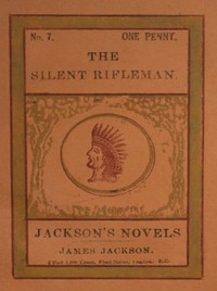 The Silent Rifleman! A tale of the Texan prairies