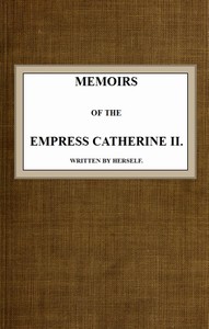 Memoirs of the Empress Catherine II.: Written by Herself