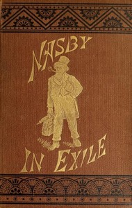 Nasby in Exile: or, Six Months of Travel in England, Ireland, Scotland, France, Germany, Switzerland and Belgium, with many things not of travel
