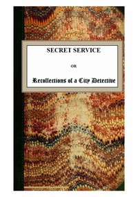 Secret Service; or, Recollections of a City Detective