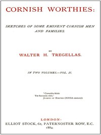 Cornish Worthies: Sketches of Some Eminent Cornish Men and Families, Volume 2 (of 2)